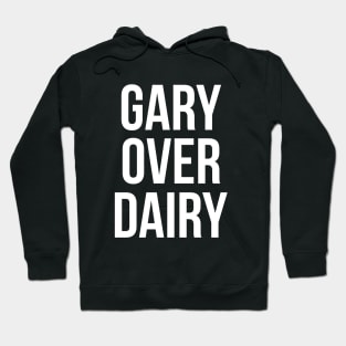 Gary Over Dairy Hoodie